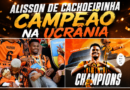 ALISSON DE CACHOEIRINHA PARA SER CAMPEÃO NA UCRÂNIA
